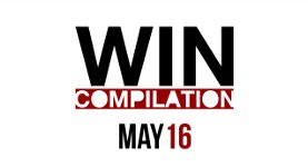 WIN Compilation Mai 2016
